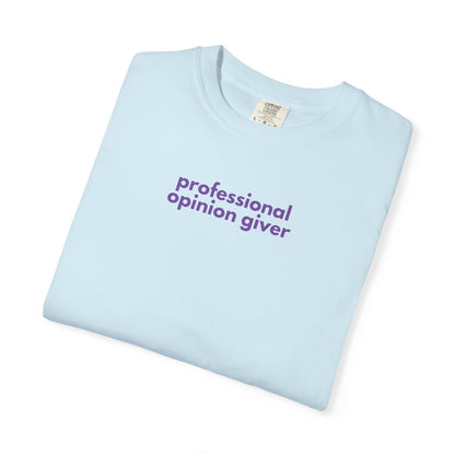 Professional Opinion Giver T-Shirt, Casual Tee, Unisex Top, Gift for Friends, Fun Tee, Everyday Wear, Humorous Apparel