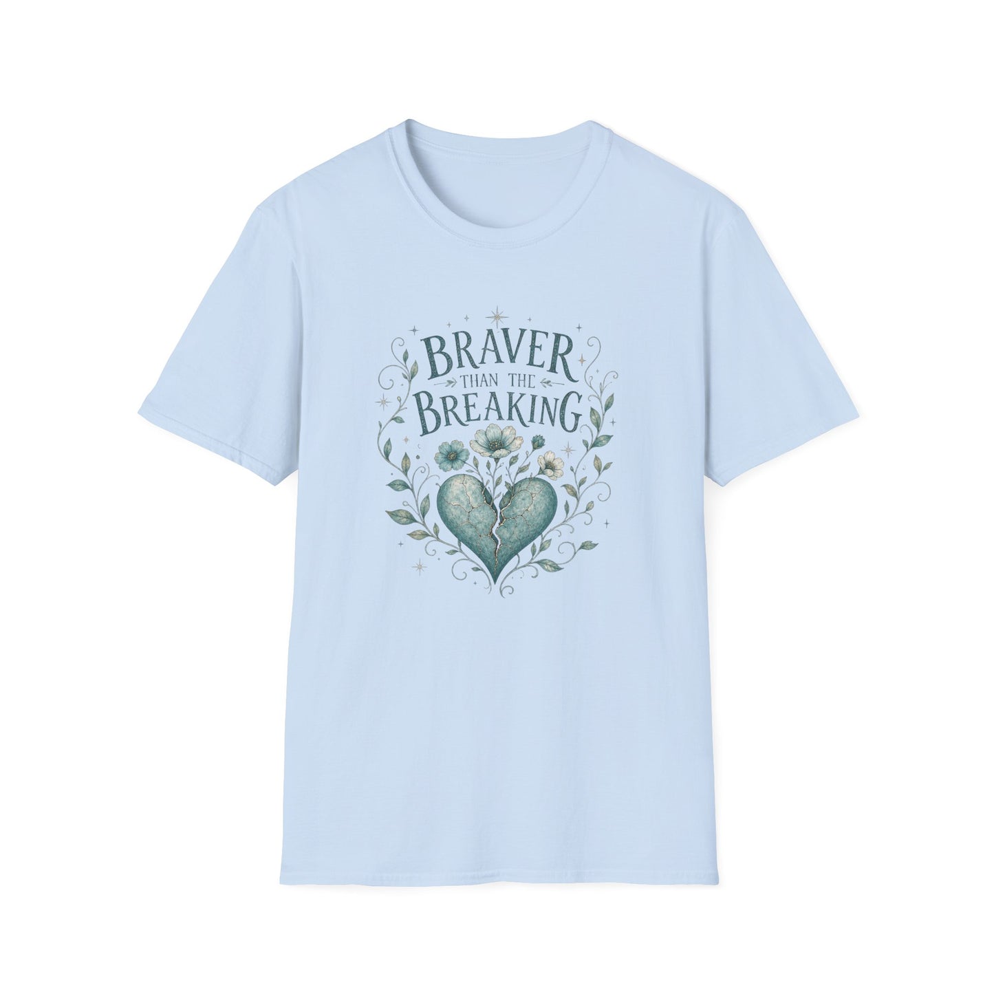 Braver Than The Breaking T-Shirt | Heart Floral Courage Typography