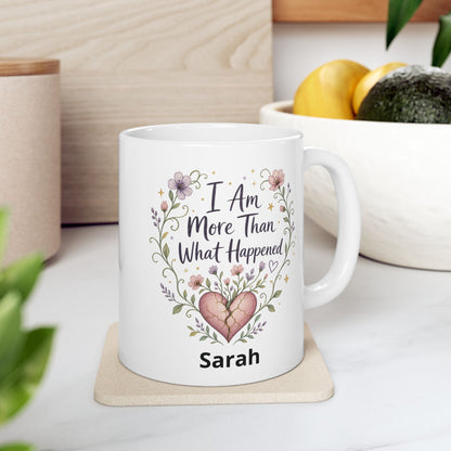 I Am More Than What Happened Survivor Mug | Ceramic 11oz 15oz