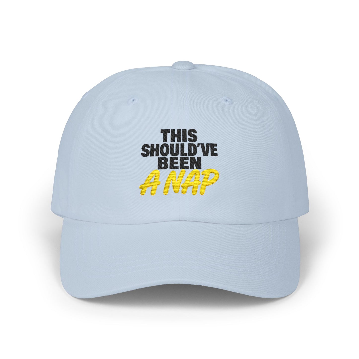 This Should've Been A Nap Dad Cap | Embroidered White Baseball Hat