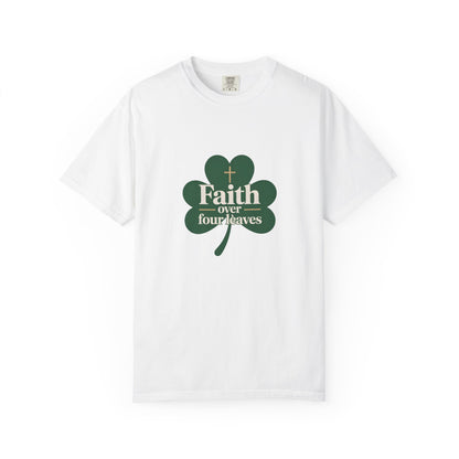 Faith Over Four Leaves T-shirt | Shamrock Christian Inspiration