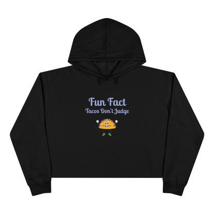Funny Crop Hoodie - "Fun Fact: Tacos Don't Judge" | Gift for Foodies, Humor Lovers, Cozy Casual Wear