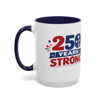 250 Years Strong America Anniversary Mug | Accent Coffee Mug