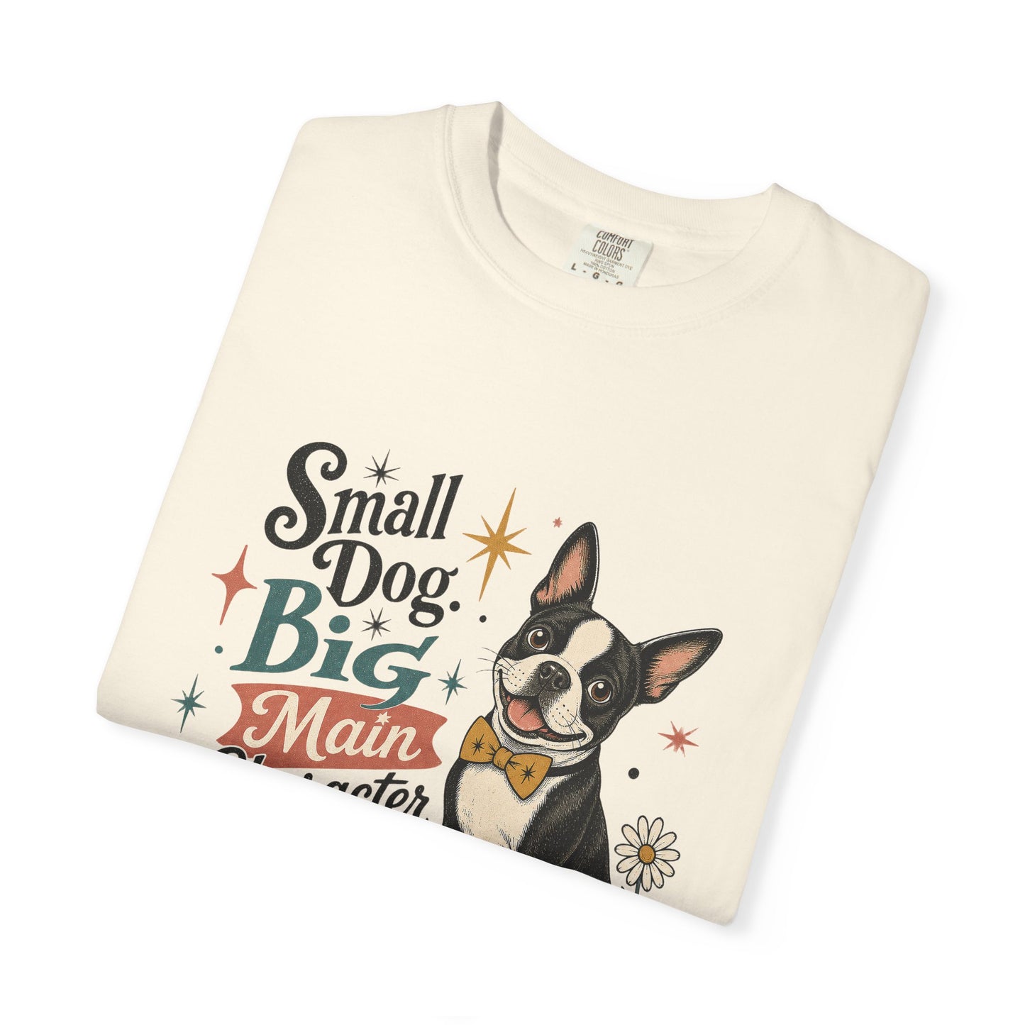 Small Dog Big Main Character Energy T-shirt | Boston Terrier Illustration