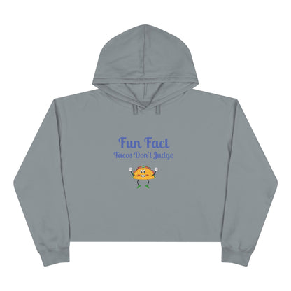 Funny Crop Hoodie - "Fun Fact: Tacos Don't Judge" | Gift for Foodies, Humor Lovers, Cozy Casual Wear