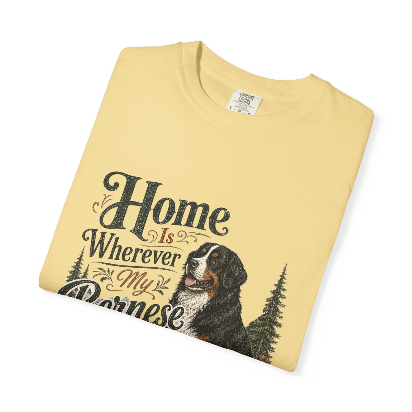 Home Is Wherever My Bernese Is T-Shirt | Bernese Mountain Dog Shirt