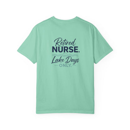 Retired Nurse Lake Days Only T-shirt | Retirement Nursing Tee