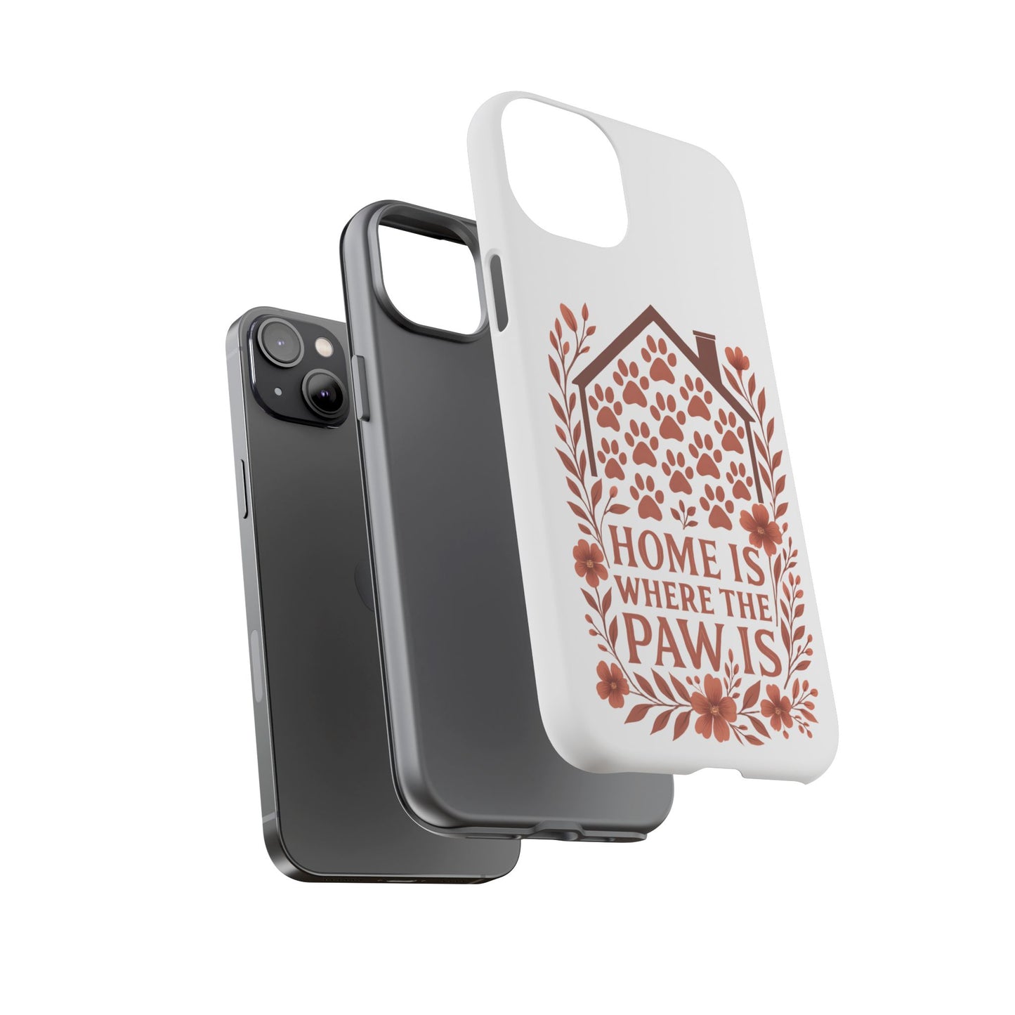 Cute Pet Phone Case, Home is Where the Paw Is, Animal Lover Gift, Phone Cover for Dog or Cat Owners