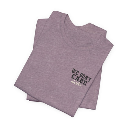 We Don't Care Darlin graphic tee | Funny slogan shirt, vintage text