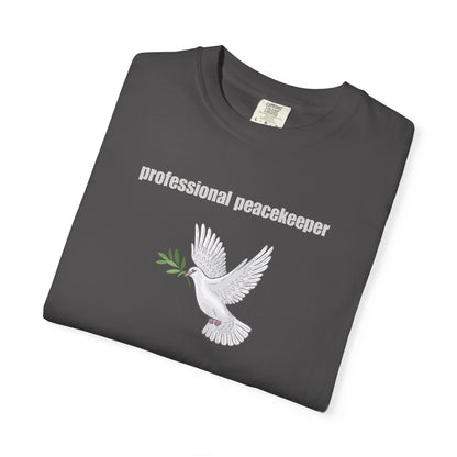 Professional Peacekeeper T-Shirt, Unisex Garment-Dyed Tee, Gift for Activists, Eco-Friendly Apparel, Casual Wear, Summer Style