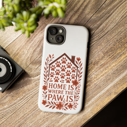 Cute Pet Phone Case, Home is Where the Paw Is, Animal Lover Gift, Phone Cover for Dog or Cat Owners