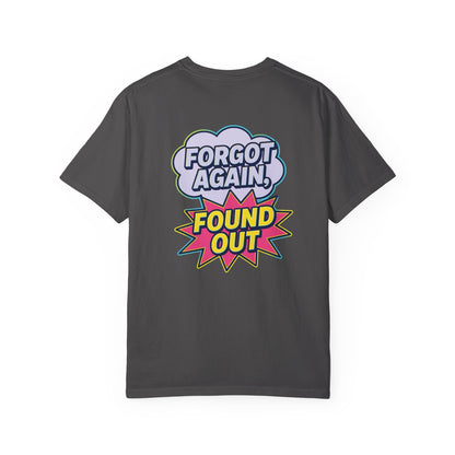 Gen X Comic-Style Funny T-Shirt Forgot Again, Found Out, Unisex Garment-Dyed Tee for Humor Lovers, Graphic Novel Shirt, Hilarious Cotton Top