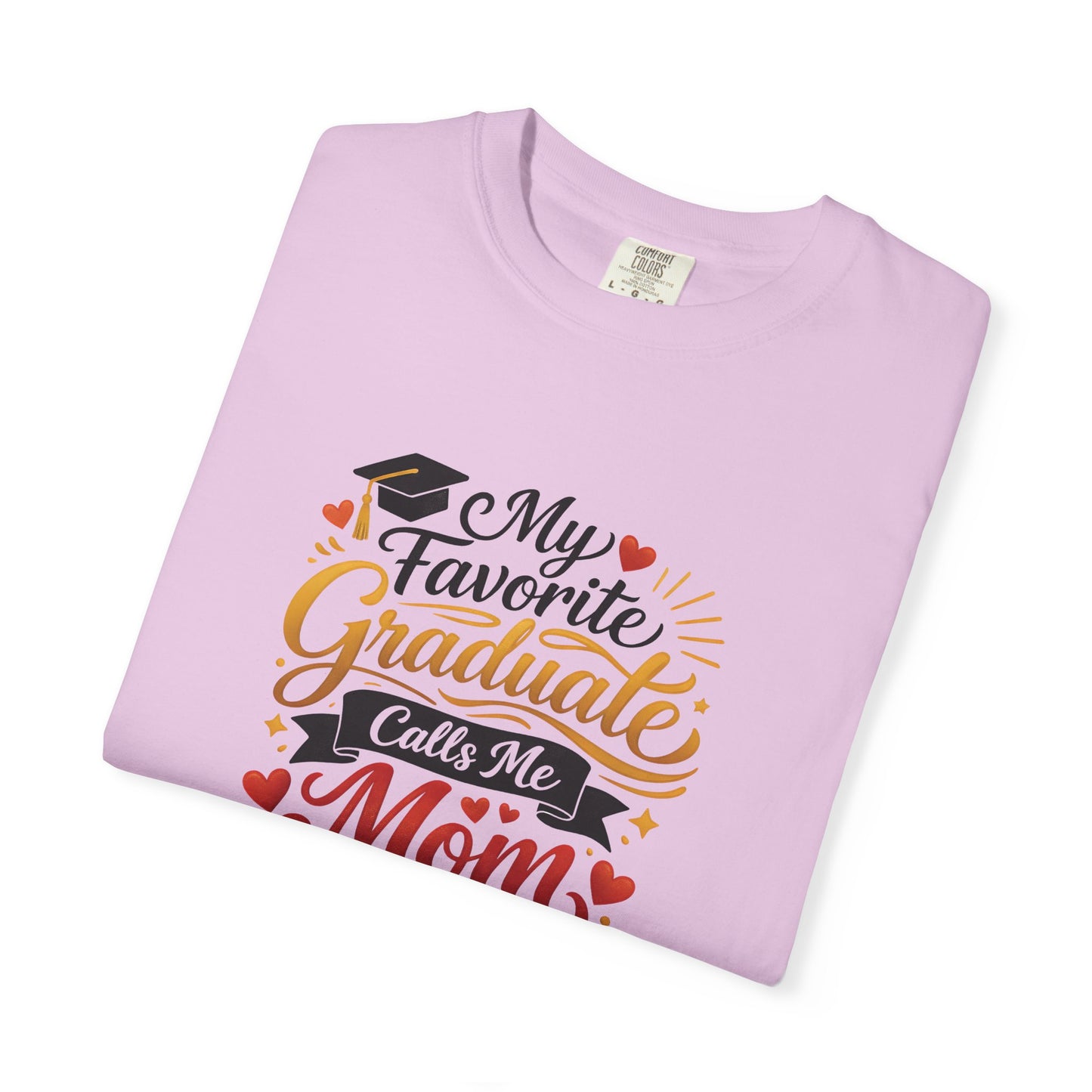 My Favorite Graduate Calls Me Mom T-Shirt | Graduation Mom Tee