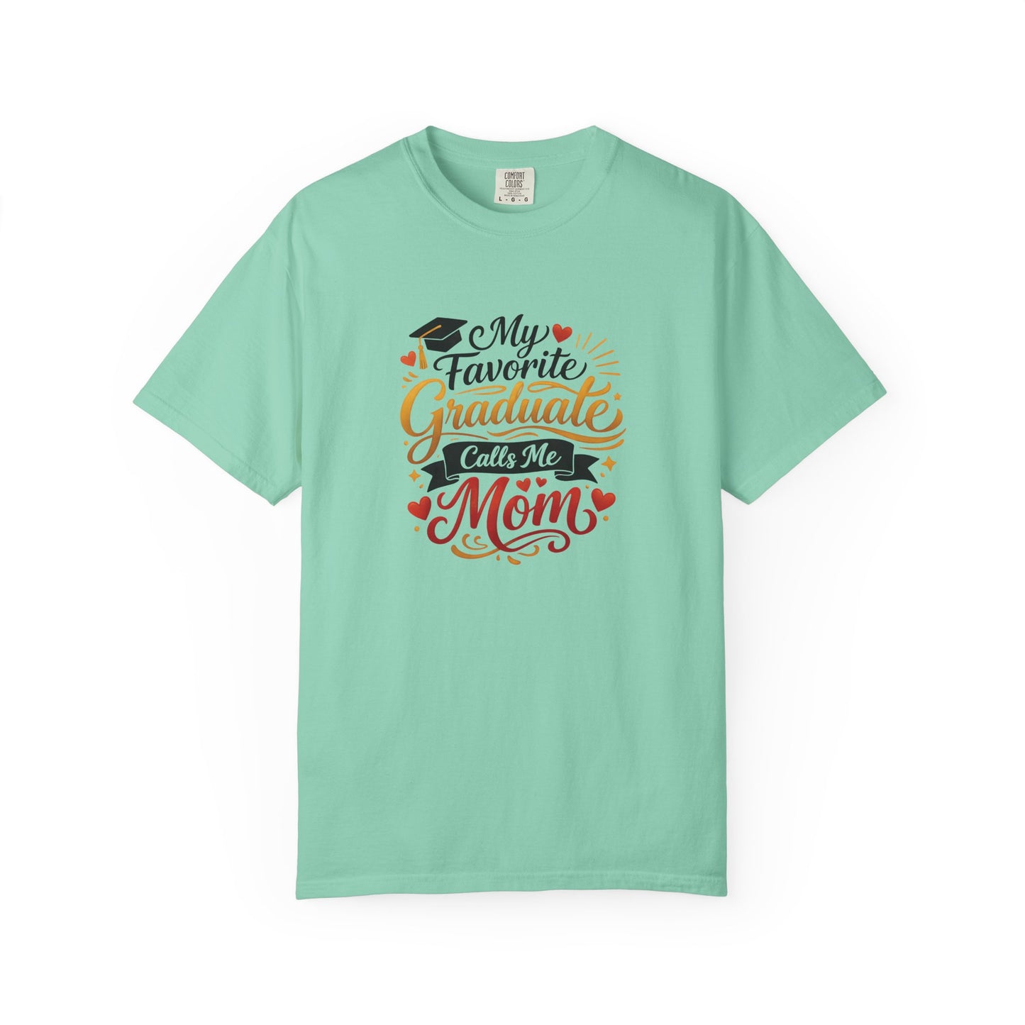 My Favorite Graduate Calls Me Mom T-Shirt | Graduation Mom Tee