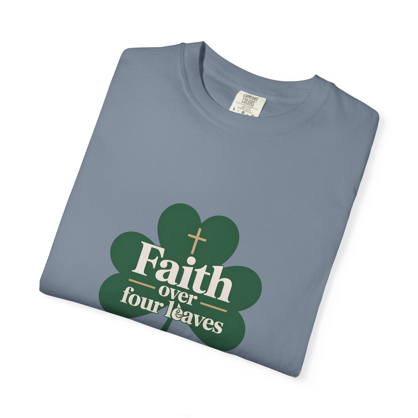 Faith Over Four Leaves T-shirt | Shamrock Christian Inspiration