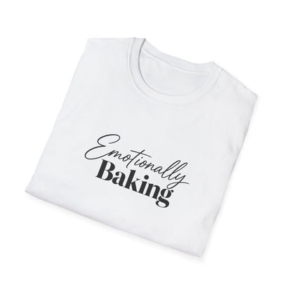 Emotionally Baking T-Shirt | Baking Quote Tee, Pastry Lover Shirt