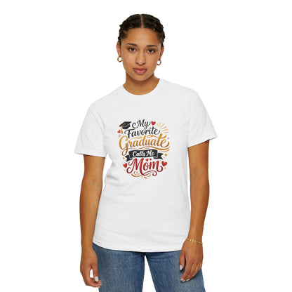 My Favorite Graduate Calls Me Mom T-Shirt | Graduation Mom Tee