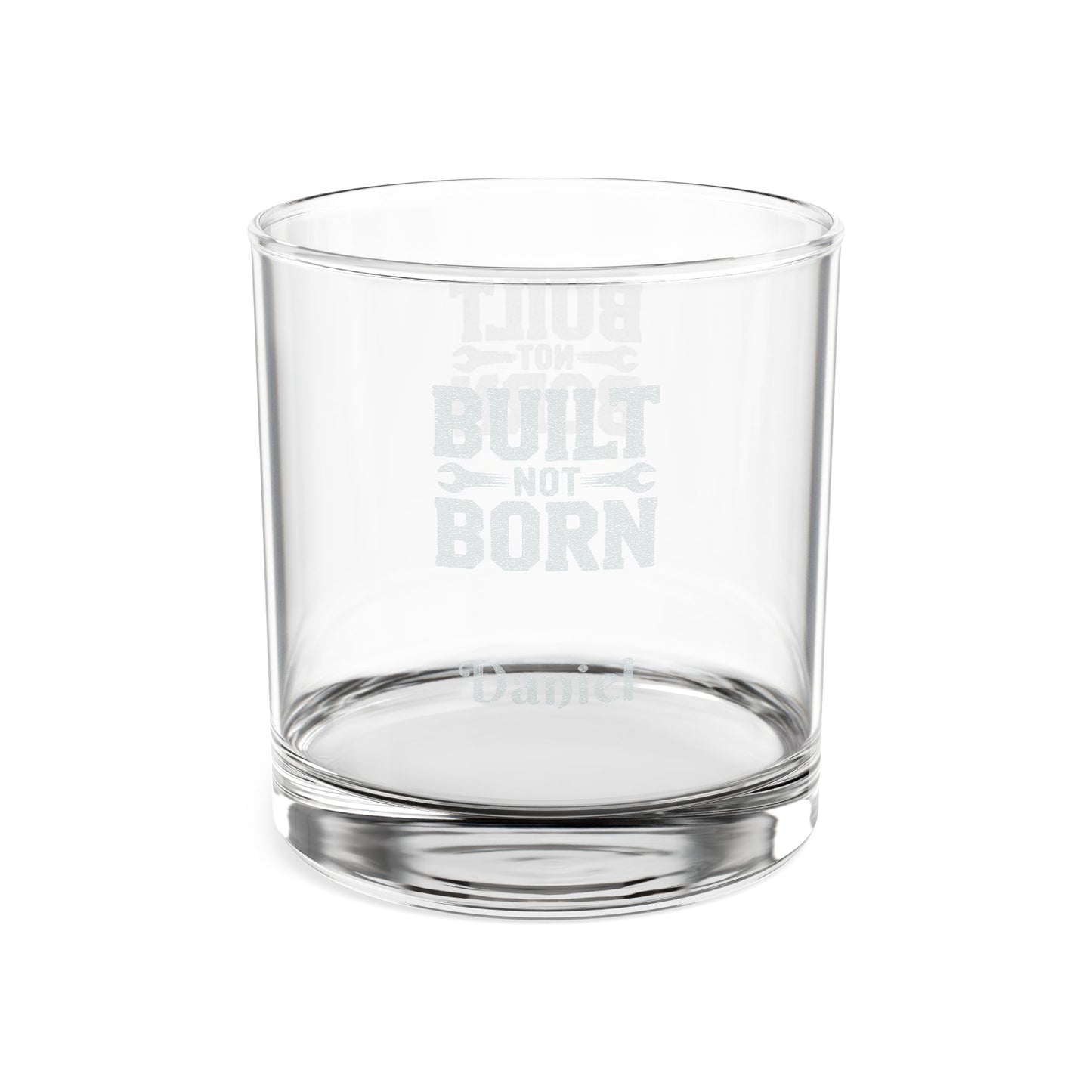 Built Not Born Whiskey Glass | Engraved 10.5oz Father's Day
