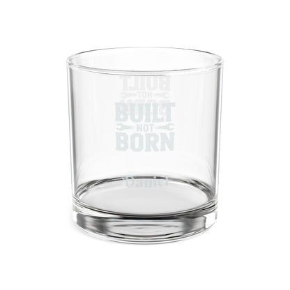 Built Not Born Whiskey Glass | Engraved 10.5oz Father's Day