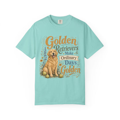 Golden Retrievers Make Ordinary Days Golden T-shirt | Dog Lover Tee
