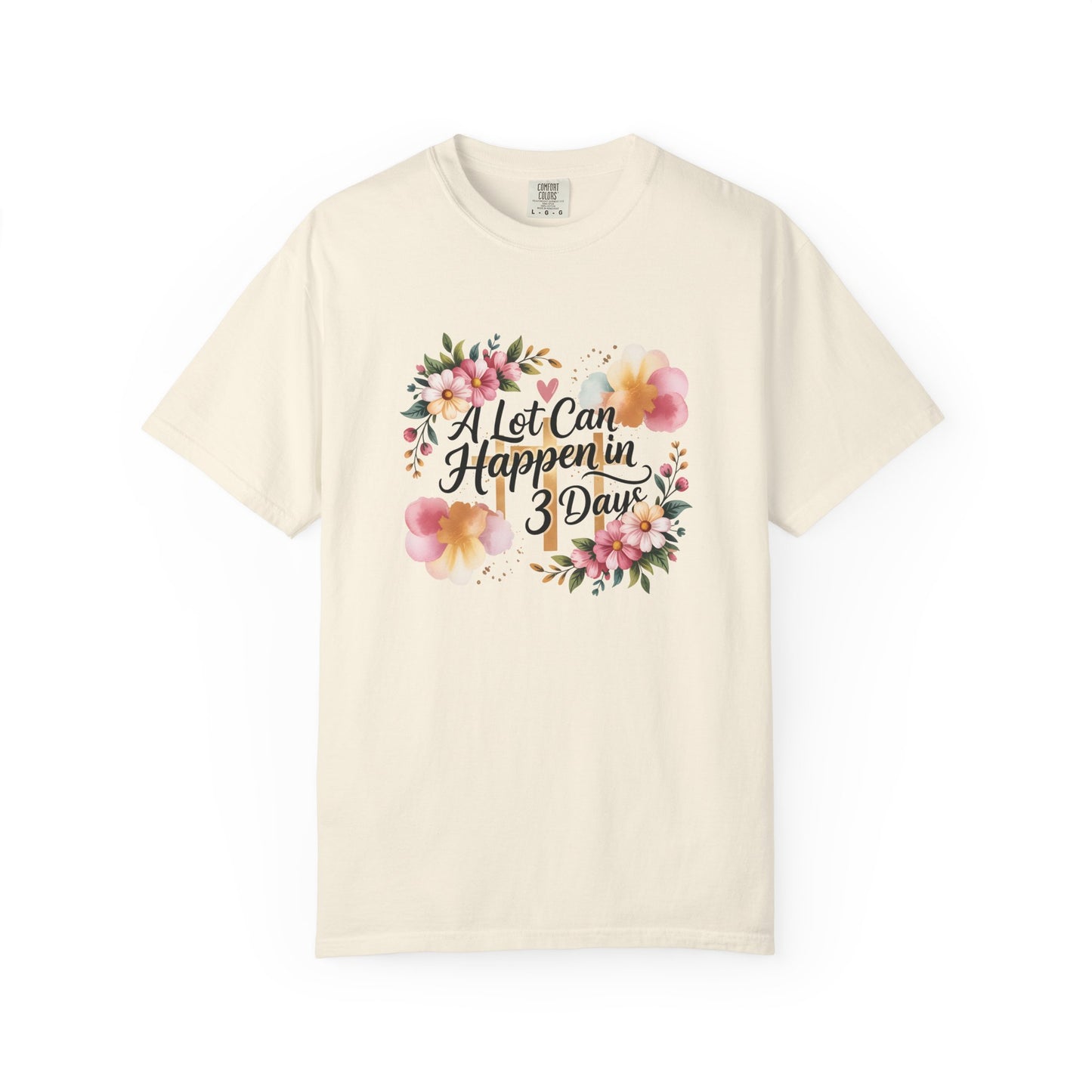 A Lot Can Happen in 3 Days Easter Faith T-Shirt | Floral Script, Inspirational Quote