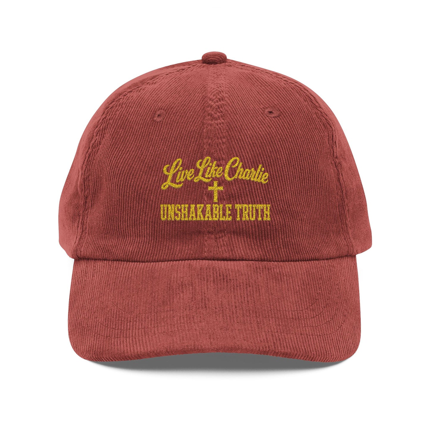 Live Like Charlie Unshakable Truth embroidered Corduroy Cap