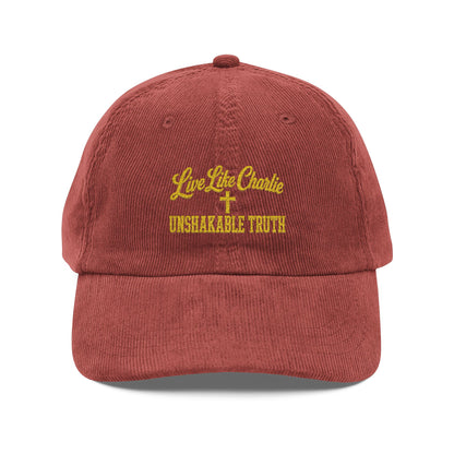 Live Like Charlie Unshakable Truth embroidered Corduroy Cap