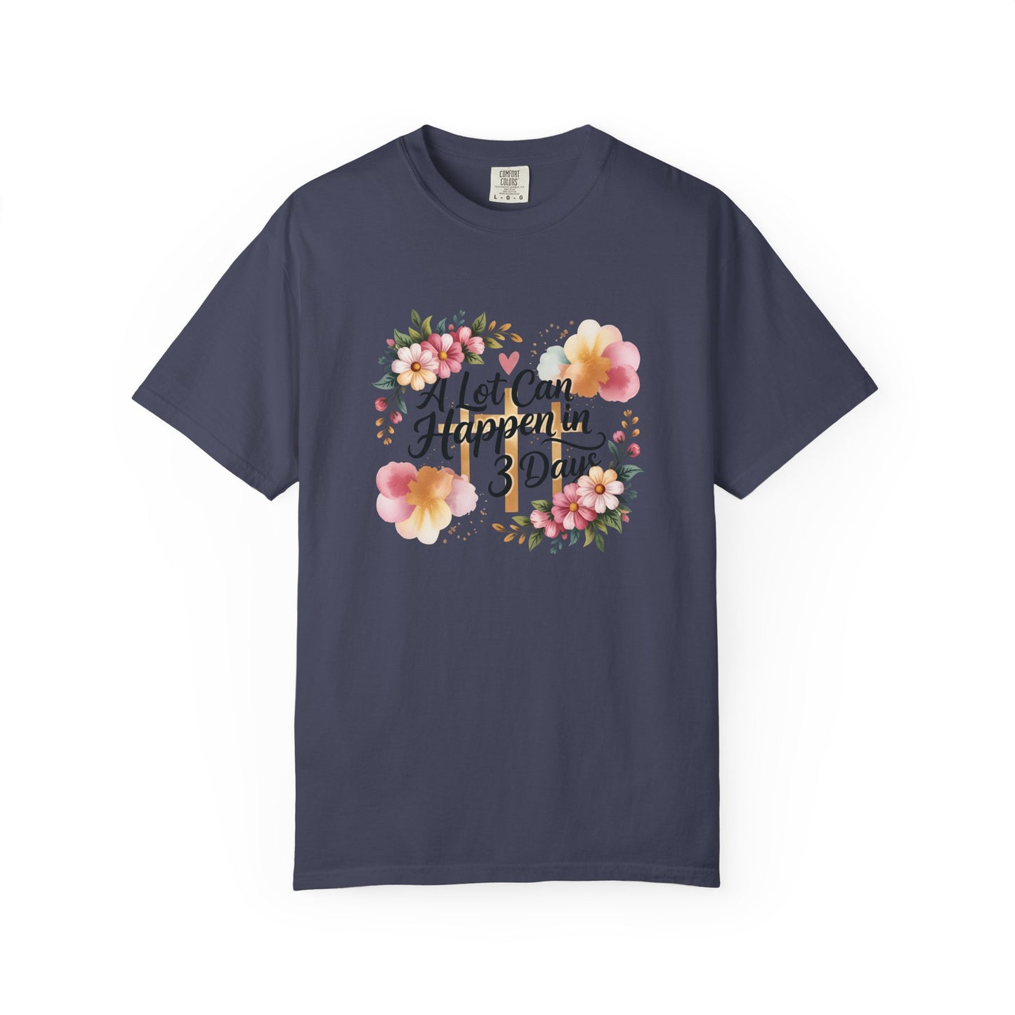 A Lot Can Happen in 3 Days Easter Faith T-Shirt | Floral Script, Inspirational Quote