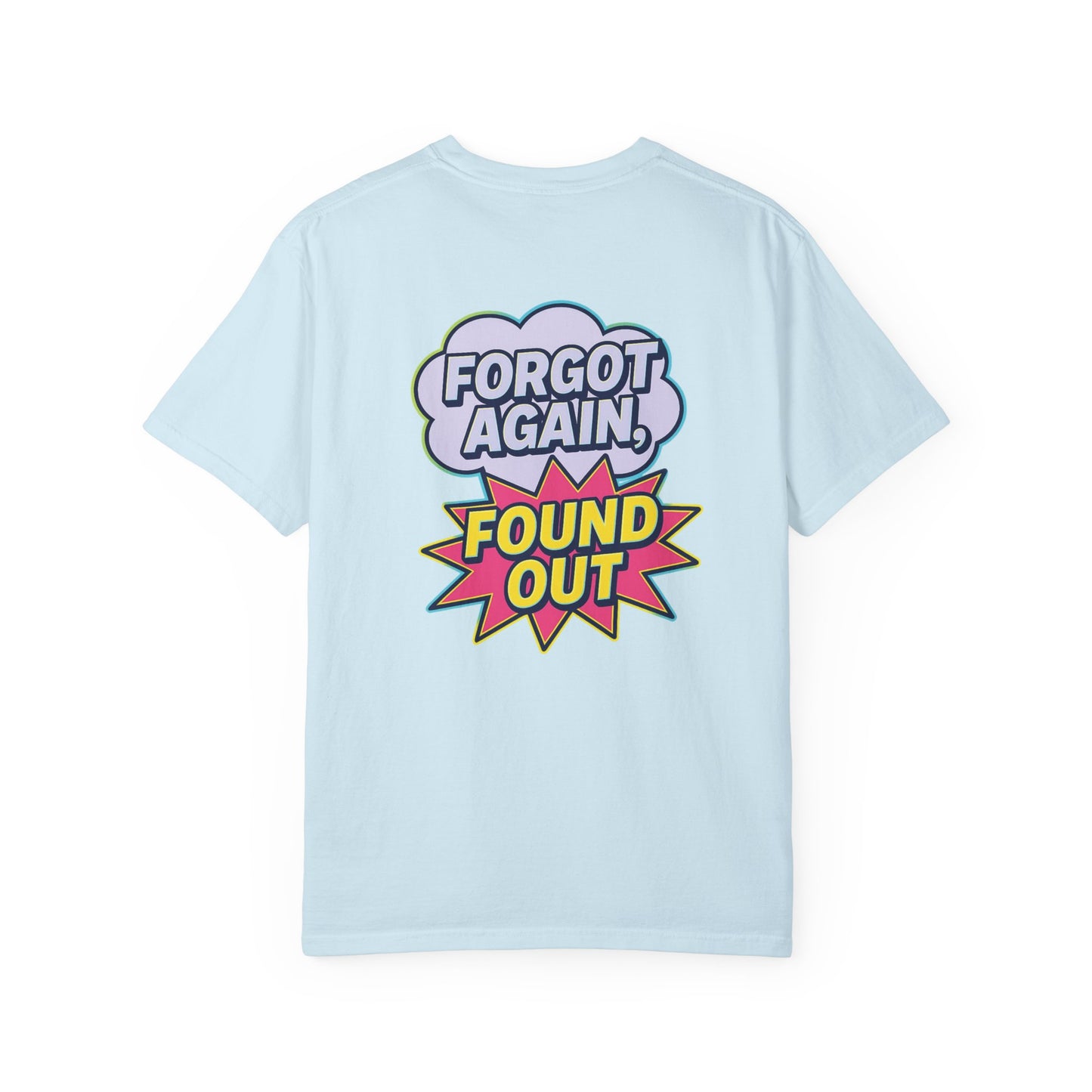 Gen X Comic-Style Funny T-Shirt Forgot Again, Found Out, Unisex Garment-Dyed Tee for Humor Lovers, Graphic Novel Shirt, Hilarious Cotton Top