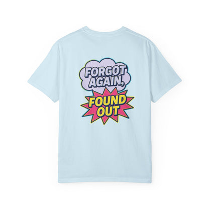 Gen X Comic-Style Funny T-Shirt Forgot Again, Found Out, Unisex Garment-Dyed Tee for Humor Lovers, Graphic Novel Shirt, Hilarious Cotton Top