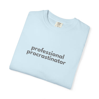 Professional Procrastinator T-shirt | Funny Procrastination Quote