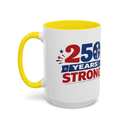 250 Years Strong America Anniversary Mug | Accent Coffee Mug