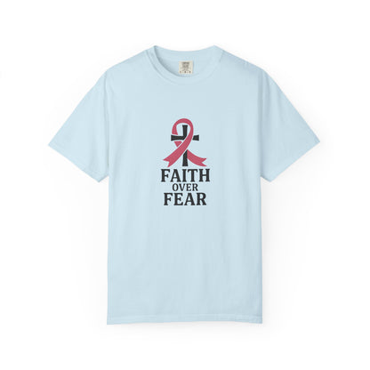 Faith Over Fear T-shirt, Unisex Inspirational Tee, Garment-Dyed Comfort, Cancer Awareness, Everyday Casual Wear, Gift for Loved Ones