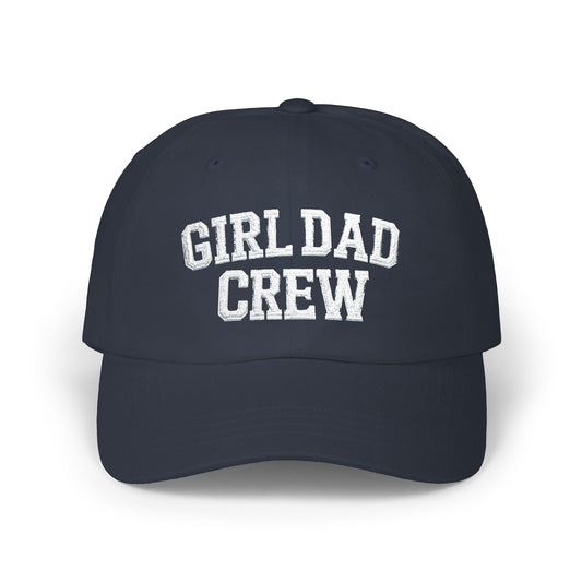Girl Dad Crew Classic Dad Cap | Embroidered Baseball Hat