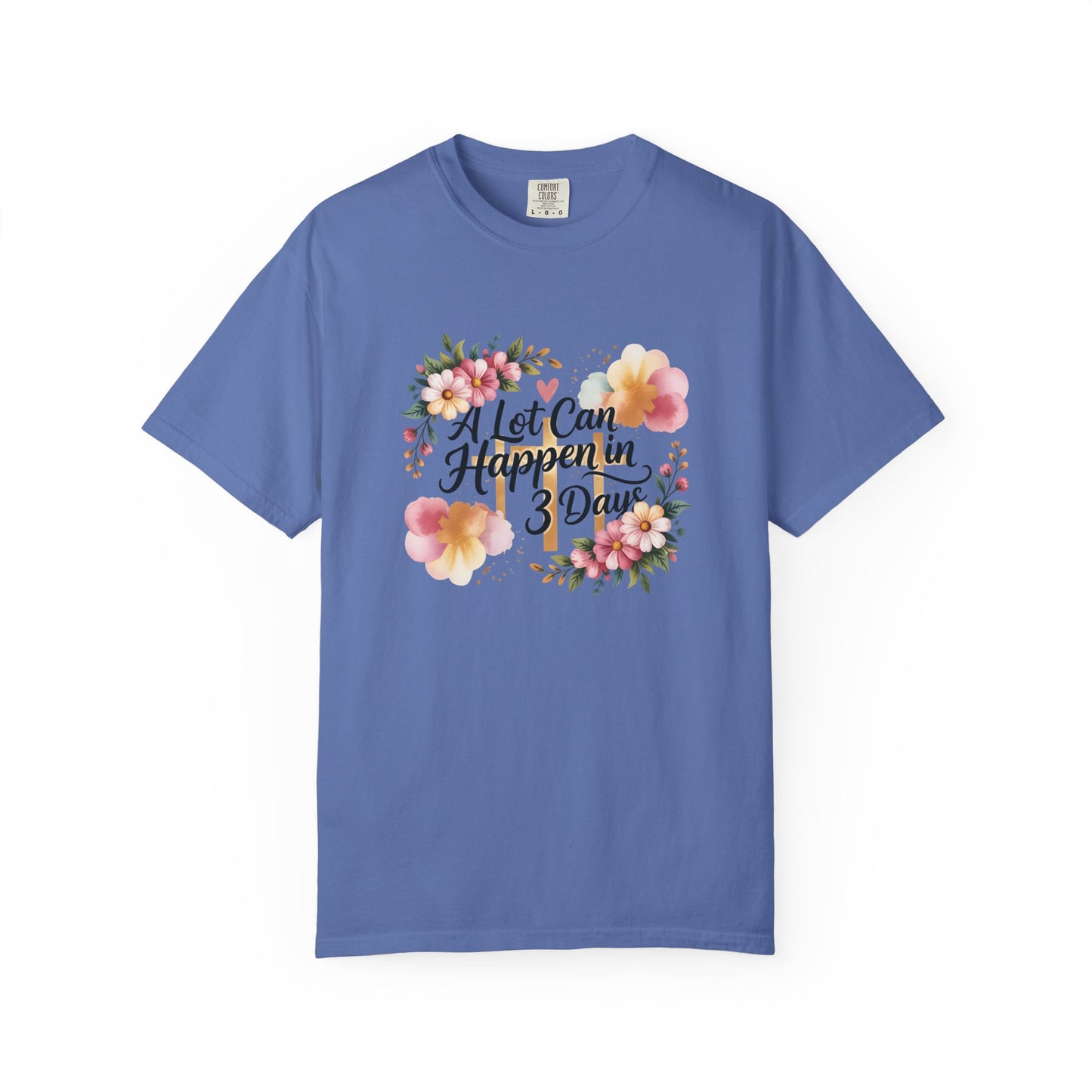 A Lot Can Happen in 3 Days Easter Faith T-Shirt | Floral Script, Inspirational Quote