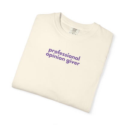 Professional Opinion Giver T-Shirt, Casual Tee, Unisex Top, Gift for Friends, Fun Tee, Everyday Wear, Humorous Apparel