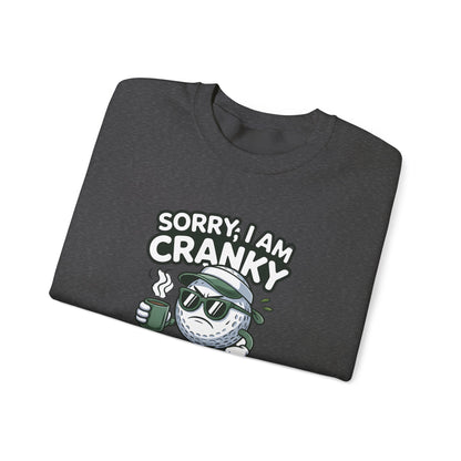 Sorry I Am Cranky Golf Ball Character Sweatshirt | Funny Golfwear