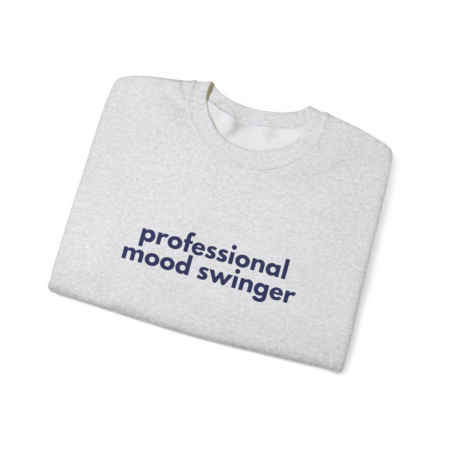 Mood Swinger Humor Crewneck Sweatshirt | Professional Funny Quote