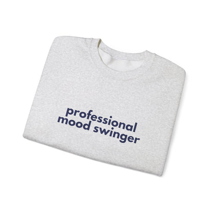 Mood Swinger Humor Crewneck Sweatshirt | Professional Funny Quote