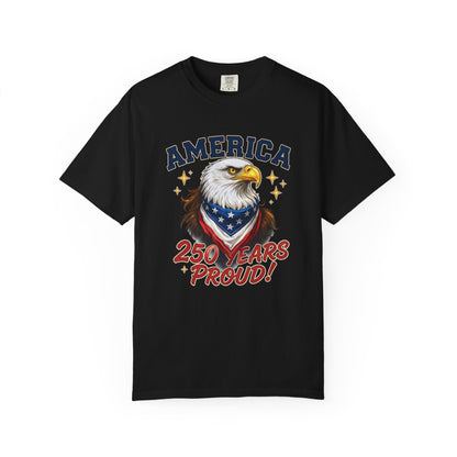 America Eagle 250 Years Proud T-Shirt | Patriotic Bald Eagle Tee - 250th Anniversary