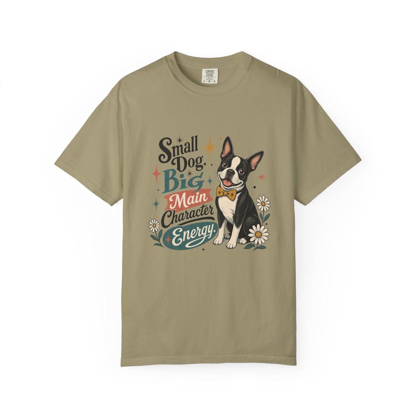 Small Dog Big Main Character Energy T-shirt | Boston Terrier Illustration