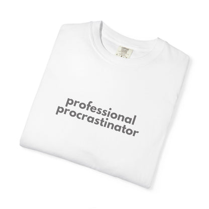 Professional Procrastinator T-shirt | Funny Procrastination Quote