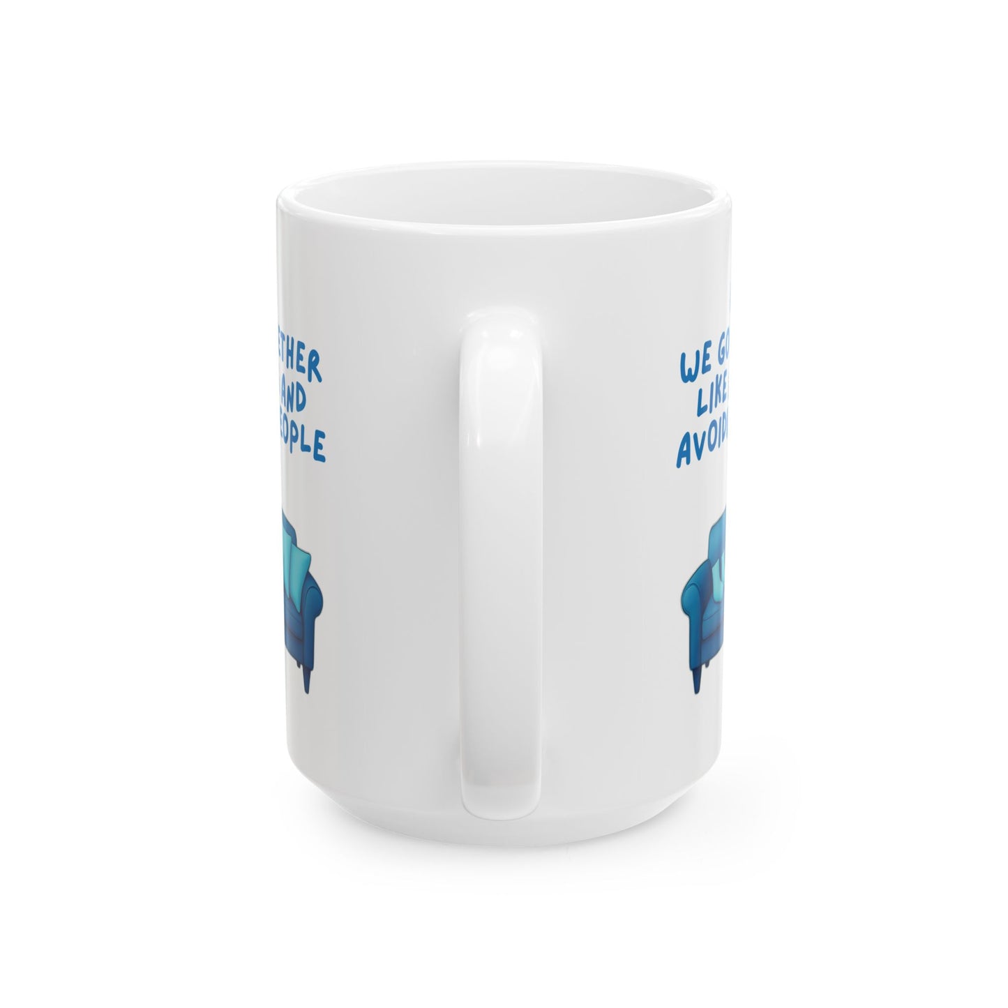 Ceramic Mug, Best Friend Gift, Funny Coffee Cup, We Go Together Like Naps and Avoiding People, 11oz, 15oz, Friendship Mug