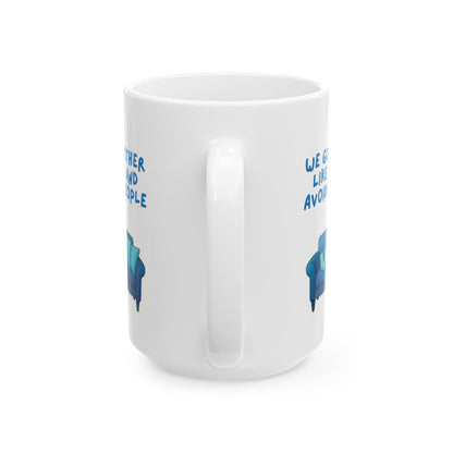 Ceramic Mug, Best Friend Gift, Funny Coffee Cup, We Go Together Like Naps and Avoiding People, 11oz, 15oz, Friendship Mug
