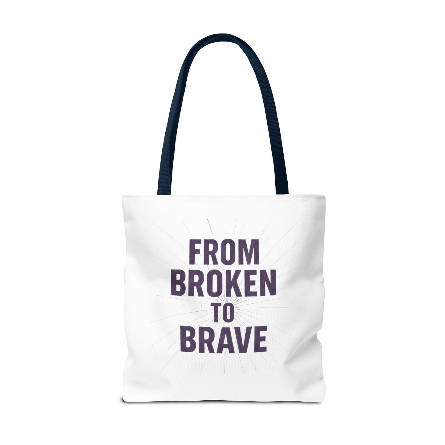 Inspirational Tote Bag - From Broken to Brave, Motivational Gift, Everyday Use, Reusable Shopping, Travel Bag, Mental Health Support