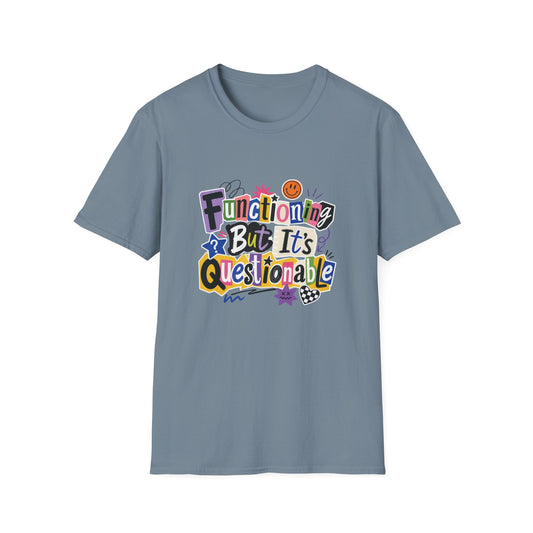 Functioning But It's Questionable T-Shirt | Funny Phrase Graphic