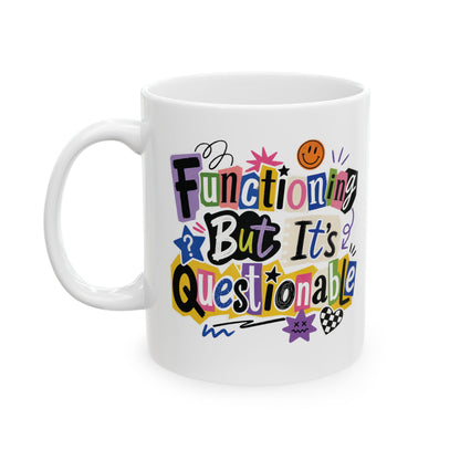 Functioning But It's Questionable Dopamine Humor Mug