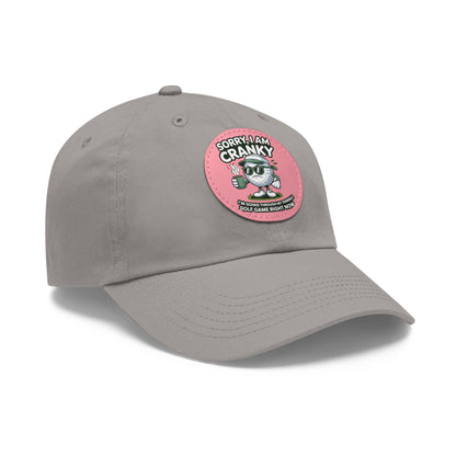 Sorry I Am Cranky golf cartoon Dad Hat | Leather Patch