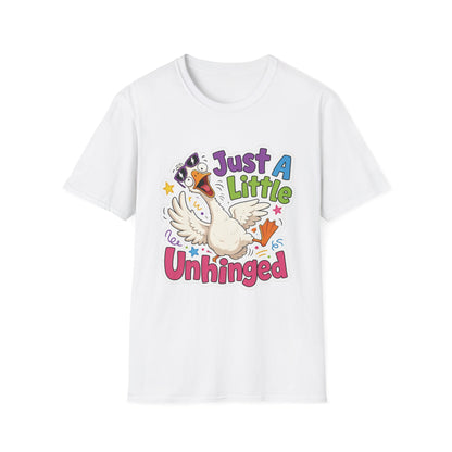 Just A Little Unhinged Goose T-Shirt | Funny Cartoon Goose Tee