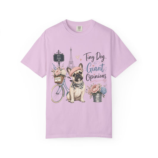 Tiny Dog, Giant Opinions T-shirt | French Bulldog Paris Design